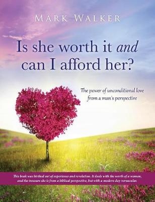 Is she worth it and can I afford her? - Mark Walker