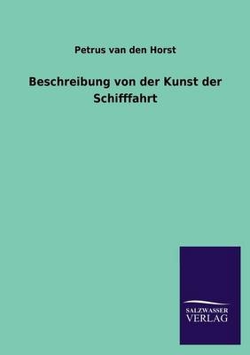 Beschreibung von der Kunst der Schifffahrt - Petrus van den Horst