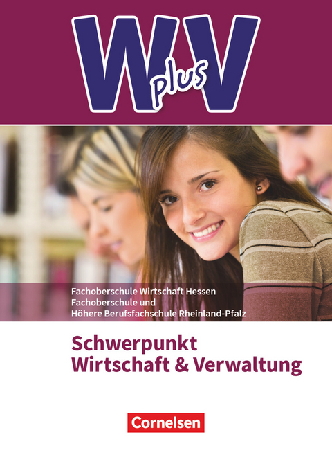 W plus V - Wirtschaft für Fachoberschulen und Höhere Berufsfachschulen - FOS Hessen / FOS und HBFS Rheinland-Pfalz - Ausgabe 2017 - Pflichtbereich 11/12 - Hans-Peter von den Bergen, Kai Franke, Petra Walenciak, Uta Eichborn, Gisbert Weleda, Ariane Hoffmann, Alexander Rauch