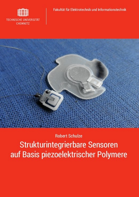 Strukturintegrierbare Sensoren auf Basis piezoelektrischer Polymere - Robert Schulze