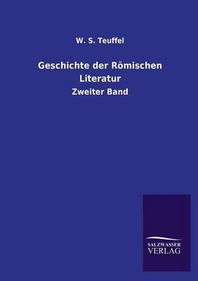 Geschichte der Römischen Literatur - W. S. Teuffel