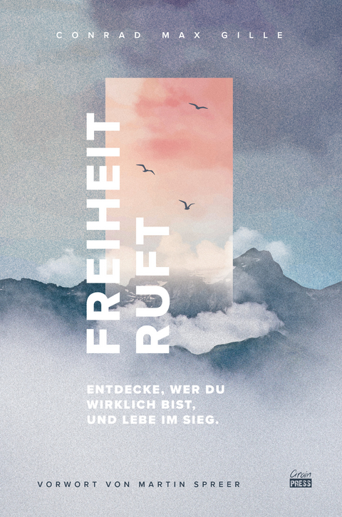 Freiheit ruft! - Conrad Max Gille