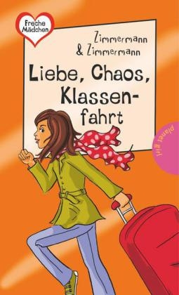 Freche Mädchen - freche Bücher!: Liebe, Chaos, Klassenfahrt - Irene Zimmermann, Hans-Günther Zimmermann