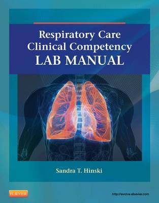 Respiratory Care Clinical Competency Lab Manual - Sandra T Hinski
