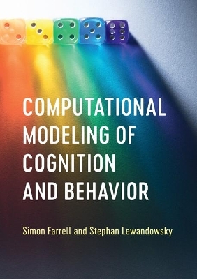 Computational Modeling of Cognition and Behavior - Simon Farrell, Stephan Lewandowsky