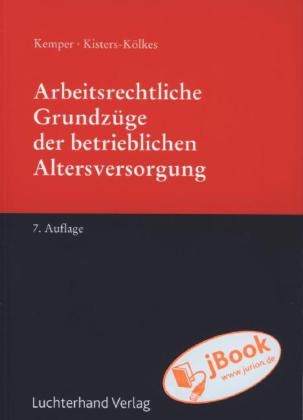 Arbeitsrechtliche Grundzüge der betrieblichen Altersversorgung - Kurt Kemper, Margret Kisters-Kölkes