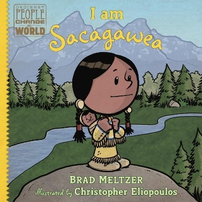 I am Sacagawea - Brad Meltzer, Christopher Eliopoulos