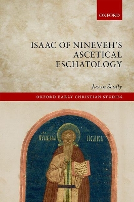 Isaac of Nineveh's Ascetical Eschatology - Jason Scully