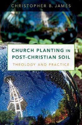 Church Planting in Post-Christian Soil - Christopher James