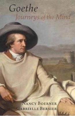 Goethe: Journey of the Mind - Gabrielle Bersier, Nancy Boerner, Peter Boerner