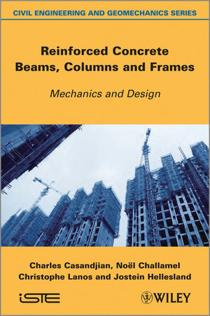 Reinforced Concrete Beams, Columns and Frames - Charles Casandjian, Noël Challamel, Christophe Lanos, Jostein Hellesland