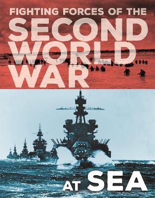 The Fighting Forces of the Second World War: At Sea - John Miles