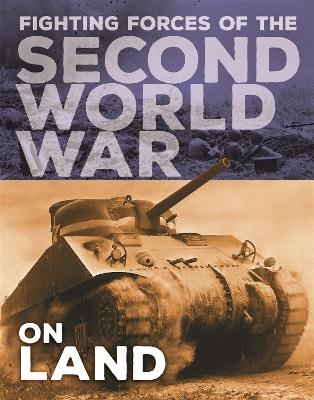 The Fighting Forces of the Second World War: On Land - John C. Miles