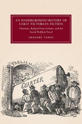 An Underground History of Early Victorian Fiction - Gregory Vargo