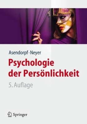 Psychologie der Persönlichkeit - Jens B. Asendorpf, Franz J. Neyer