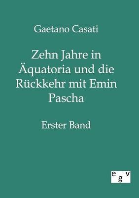 Zehn Jahre in Äquatoria - Gaetano Casati