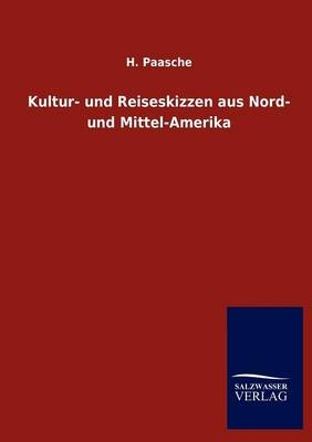 Kultur- und Reiseskizzen aus Nord- und Mittel-Amerika - Hans Paasche