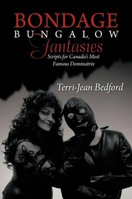 Bondage Bungalow Fantasies - Terri-Jean Bedford