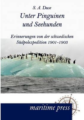 Unter Pinguinen und Seehunden - S. A. Duse