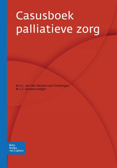 Casusboek Palliatieve Zorg - M H J Beuken Van Everdingen, M L E Janssen-Jongen