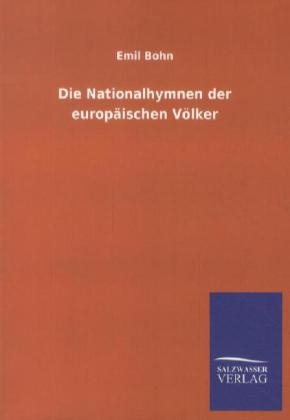 Die Nationalhymnen der europÃ¤ischen VÃ¶lker - Emil Bohn