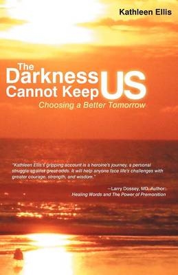 The Darkness Cannot Keep Us - Kathleen Ellis