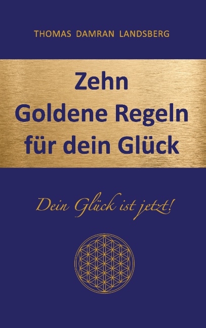 Zehn Goldene Regeln für dein Glück - Thomas Damran Landsberg