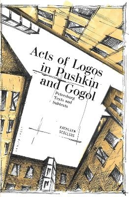 Acts of Logos in Pushkin and Gogol - Kathleen Scollins