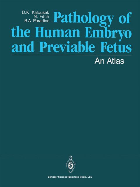 Pathology of the Human Embryo and Previable Fetus - Dagmar K. Kalousek, Naomi Fitch, Barbara A. Paradice