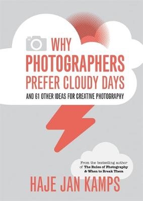 Why Photographers Prefer Cloudy Days - Haje Jan Kamps