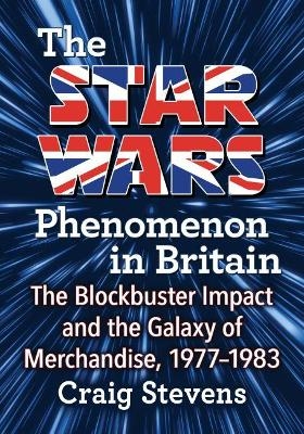 The Star Wars Phenomenon in Britain - Craig Stevens