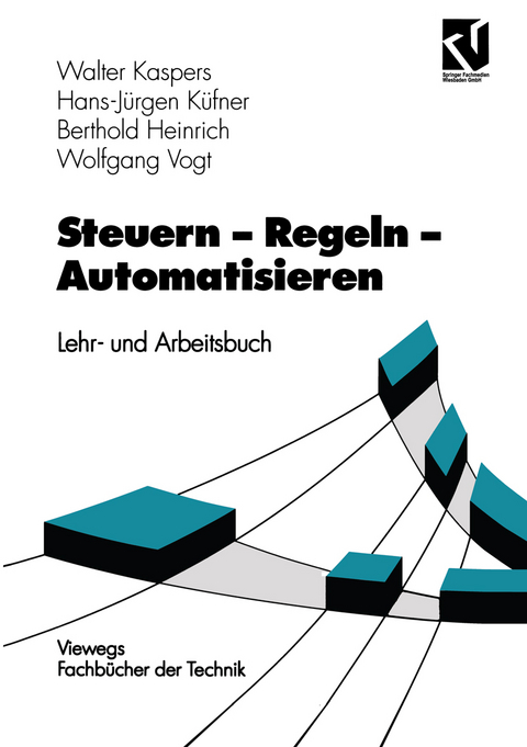 Steuern - Regeln - Automatisieren - 