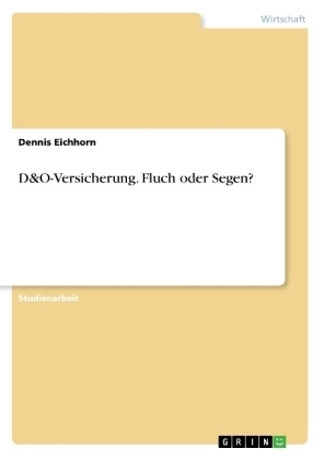 D&O-Versicherung. Fluch oder Segen? - Dennis Eichhorn