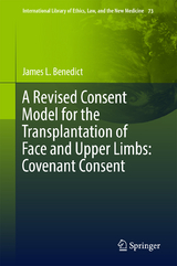 A Revised Consent Model for the Transplantation of Face and Upper Limbs: Covenant Consent - James L. Benedict
