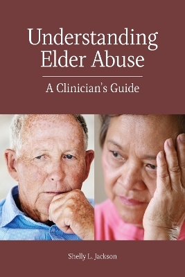Understanding Elder Abuse - Shelly L. Jackson