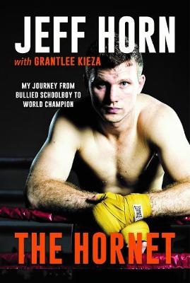 The Hornet - Jeff Horn, Grantlee Kieza