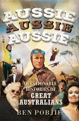 Aussie Aussie Aussie - Ben Pobjie