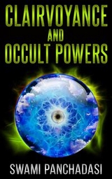 Clairvoyance And Occult Powers - Swami Panchadasi