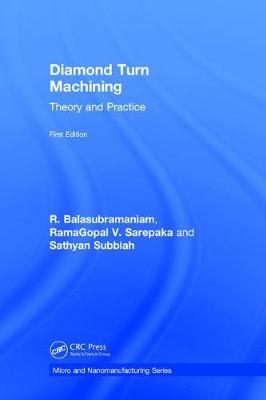 Diamond Turn Machining - R. Balasubramaniam, RamaGopal V. Sarepaka, Sathyan Subbiah