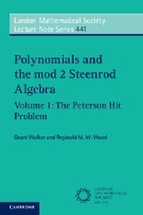 Polynomials and the mod 2 Steenrod Algebra: Volume 1, The Peterson Hit Problem - Grant Walker, Reginald M. W. Wood