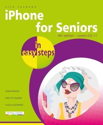 iPhone for Seniors in easy steps, 4th Edition - Nick Vandome