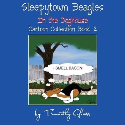 Sleepytown Beagles In the Doghouse - Timothy Glass