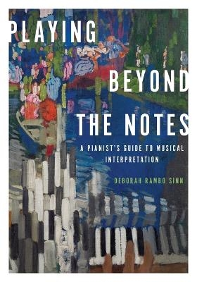 Playing Beyond the Notes - Deborah Rambo Sinn