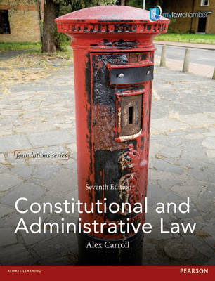 Constitutional and Administrative Law 7th edn - Alex Carroll