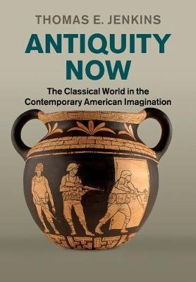 Antiquity Now - Thomas E. Jenkins