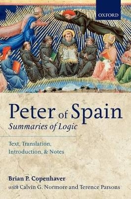Peter of Spain: Summaries of Logic - Brian P. Copenhaver, Calvin G. Normore, Terence Parsons
