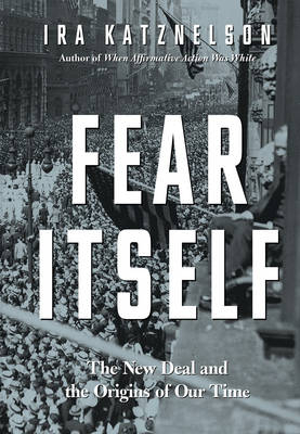 Fear Itself - Ira Katznelson