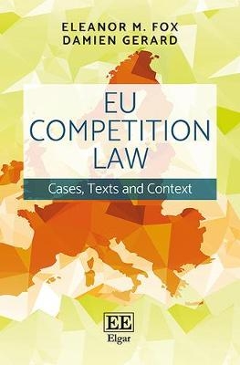 EU Competition Law - Eleanor M. Fox, Damien Gerard