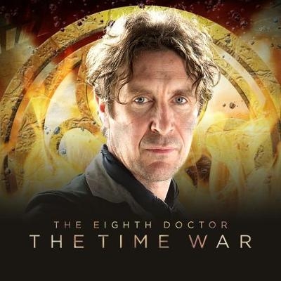 The Eighth Doctor: The Time War Series 1 - John Dorney, Matt Fitton