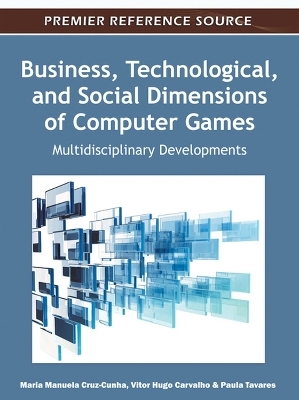 Business, Technological, and Social Dimensions of Computer Games - 